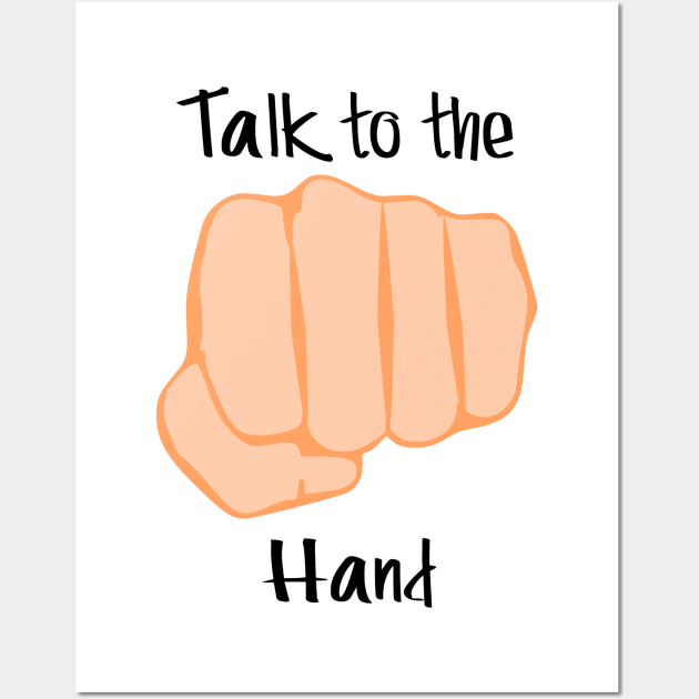 Talk To The HAND Wall Art by CasualTeesOfFashion